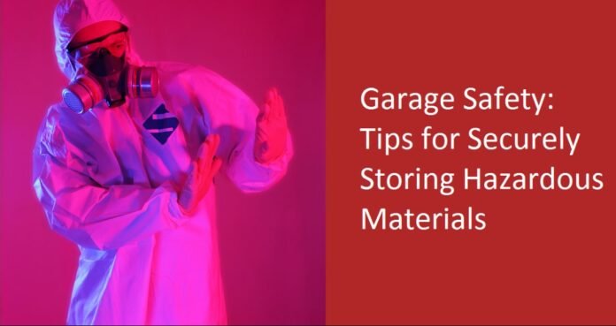 Garage SafetdxTips for Securely Storing Hfgazardous Materials Garage Safety: Tips for Securely Storing Hazardous Materials